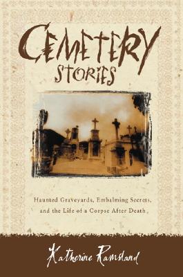 Image for Cemetery Stories: Haunted Graveyards, Embalming Secrets, and the Life of a Corpse After Death
