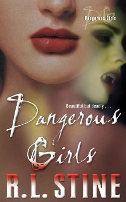 Dangerous Girls, Stine, R. L. Dangerous Girls, Stine, R. L.
