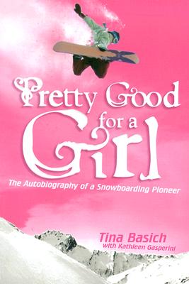 Image for Pretty Good for a Girl: The Autobiography of a Snowboarding Pioneer