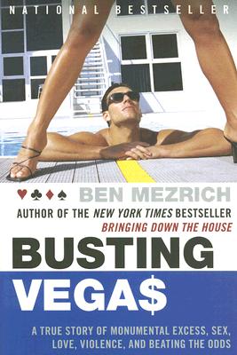 "Busting Vegas: A True Story of Monumental Excess, Sex, Love, Violence, and Beating the Odds", "Mezrich, Ben" "Busting Vegas: A True Story of Monumental Excess, Sex, Love, Violence, and Beating the Odds", "Mezrich, Ben"
