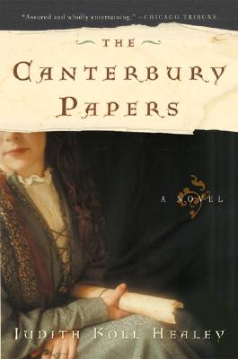 The Canterbury Papers: A Novel (Alais Capet), Healey, Judith Koll The Canterbury Papers: A Novel (Alais Capet), Healey, Judith Koll