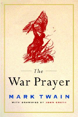 War Prayer, Twain, Mark ; Groth, John War Prayer, Twain, Mark ; Groth, John