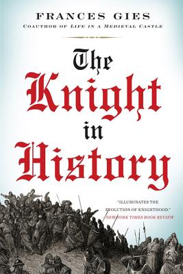 The Knight in History (Medieval Life), Gies, Frances The Knight in History (Medieval Life), Gies, Frances