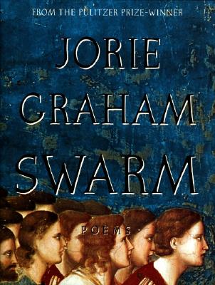 Swarm, Jorie Graham Swarm, Jorie Graham