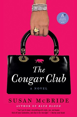 The Cougar Club: A Novel, McBride, Susan The Cougar Club: A Novel, McBride, Susan