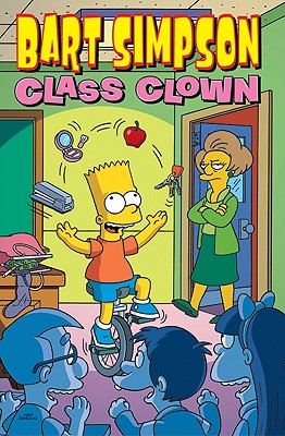 Bart Simpson Class Clown (Simpsons Comic Compilations), Matt Groening Bart Simpson Class Clown (Simpsons Comic Compilations), Matt Groening