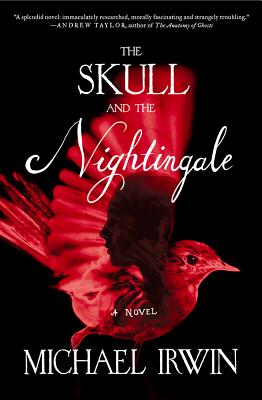 The Skull and the Nightingale: A Novel, Irwin, Michael The Skull and the Nightingale: A Novel, Irwin, Michael