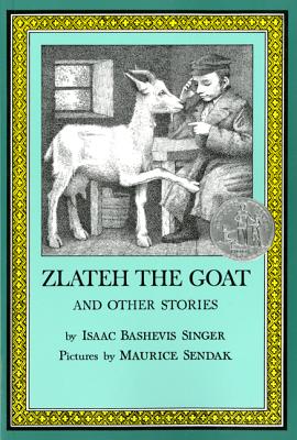 Zlateh the Goat and Other Stories, Singer, Isaac Bashevis Zlateh the Goat and Other Stories, Singer, Isaac Bashevis