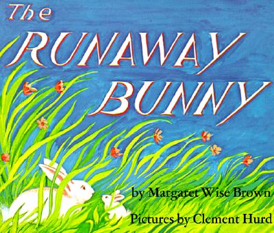 The Runaway Bunny, Brown, Margaret Wise The Runaway Bunny, Brown, Margaret Wise