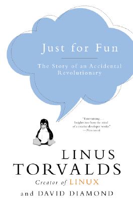Just for Fun: The Story of an Accidental Revolutionary, Torvalds, Linus; Diamond, David Just for Fun: The Story of an Accidental Revolutionary, Torvalds, Linus; Diamond, David
