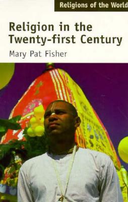 Religions of the World: Religion in the Twenty-First Century, Fisher, Mary Pat; Smart, Ninian Religions of the World: Religion in the Twenty-First Century, Fisher, Mary Pat; Smart, Ninian