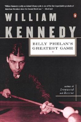 Billy Phelan's Greatest Game, Kennedy, William Billy Phelan's Greatest Game, Kennedy, William