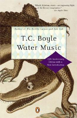 Water Music (Contemporary American Fiction), Boyle, T.C. Water Music (Contemporary American Fiction), Boyle, T.C.