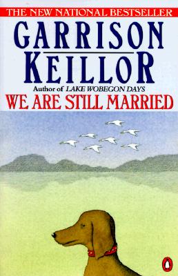 We Are Still Married: Stories and Letters, Keillor, Garrison We Are Still Married: Stories and Letters, Keillor, Garrison
