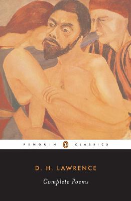 Complete Poems (Penguin Twentieth-Century Classics), D.H. LAWRENCE Complete Poems (Penguin Twentieth-Century Classics), D.H. LAWRENCE