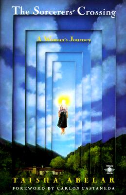 The Sorcerer's Crossing: A Woman's Journey (Compass), "Abelar, Taisha, Casteneda, Carlos" The Sorcerer's Crossing: A Woman's Journey (Compass), "Abelar, Taisha, Casteneda, Carlos"