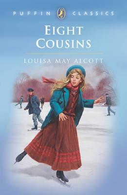 Eight Cousins (Puffin Classics), LOUISA MAY ALCOTT Eight Cousins (Puffin Classics), LOUISA MAY ALCOTT