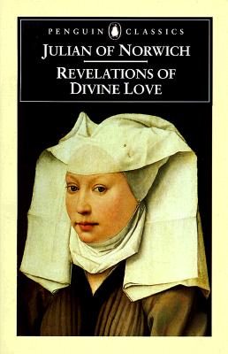 Revelations of Divine Love (Penguin Classics), JULIAN OF NORWICH Revelations of Divine Love (Penguin Classics), JULIAN OF NORWICH