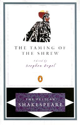 The Taming of the Shrew (The Pelican Shakespeare), "Shakespeare, William" The Taming of the Shrew (The Pelican Shakespeare), "Shakespeare, William"