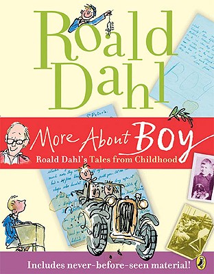 MORE ABOUT BOY : ROALD DAHL'S TALES FROM, ROALD DAHL MORE ABOUT BOY : ROALD DAHL'S TALES FROM, ROALD DAHL