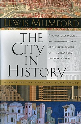 The City in History: Its Origins, Its Transformations, and Its Prospects, Mumford, Lewis The City in History: Its Origins, Its Transformations, and Its Prospects, Mumford, Lewis