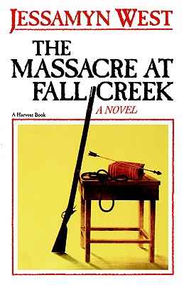 The Massacre at Fall Creek, West, Jessamyn The Massacre at Fall Creek, West, Jessamyn