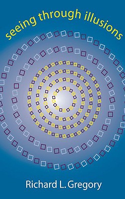 Seeing Through Illusions, Gregory, Richard Seeing Through Illusions, Gregory, Richard