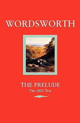 The Prelude: Or, Growth of a Poet's Mind (Text of 1805) (Oxford Paperbacks, 207), WILLIAM WORDSWORTH The Prelude: Or, Growth of a Poet's Mind (Text of 1805) (Oxford Paperbacks, 207), WILLIAM WORDSWORTH