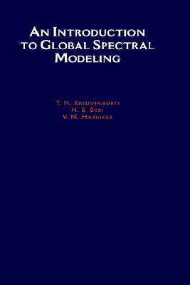 An Introduction to Global Spectral Modeling, Krishnamurti, T. N.; Bedi, H. S.; Hardiker, V. M. An Introduction to Global Spectral Modeling, Krishnamurti, T. N.; Bedi, H. S.; Hardiker, V. M.