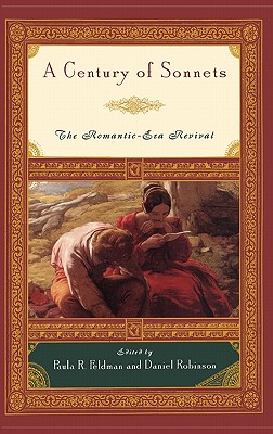 A Century of Sonnets: The Romantic-Era Revival 1750-1850 A Century of Sonnets: The Romantic-Era Revival 1750-1850