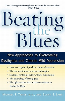 Image for Beating the Blues: New Approaches to Overcoming Dysthymia and Chronic Mild Depression
