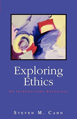 Exploring Ethics: An Introductory Anthology Exploring Ethics: An Introductory Anthology