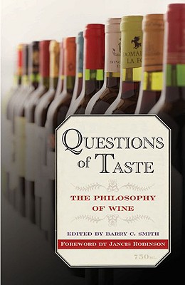 Questions of Taste: The Philosophy of Wine, Smith, Barry C Questions of Taste: The Philosophy of Wine, Smith, Barry C