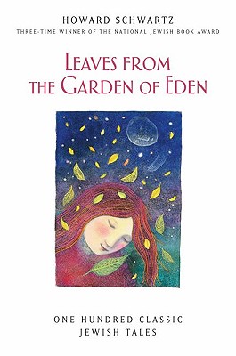 Leaves from the Garden of Eden, Howard Schwartz Leaves from the Garden of Eden, Howard Schwartz