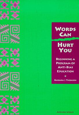 Image for Words Can Hurt You: Beginning a Program of Anti-Bias Education