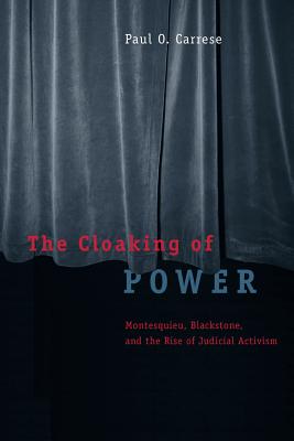 Image for The Cloaking of Power: Montesquieu, Blackstone, and the Rise of Judicial Activism
