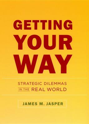 Image for Getting Your Way: Strategic Dilemmas in the Real World