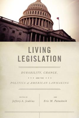 Image for Living Legislation: Durability, Change, and the Politics of American Lawmaking
