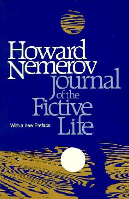 Journal of the Fictive Life, Nemerov, Howard Journal of the Fictive Life, Nemerov, Howard