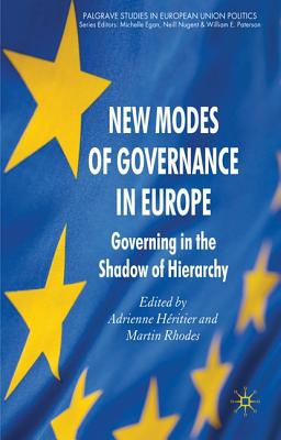 Image for New Modes of Governance in Europe: Governing in the Shadow of Hierarchy (Palgrave Studies in European Union Politics)