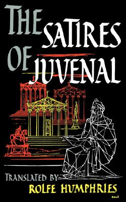 The Satires of Juvenal, DECIMUS JUNIS JUVENA JUVENAL The Satires of Juvenal, DECIMUS JUNIS JUVENA JUVENAL