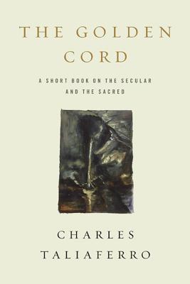Image for The Golden Cord: A Short Book on the Secular and the Sacred