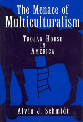 Image for The Menace Multiculturalism: Trojan Horse in America