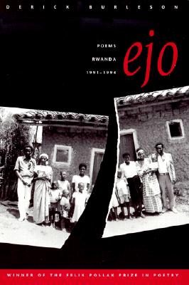 Ejo: Poems, Rwanda 1991-1994, Burleson, Derick Ejo: Poems, Rwanda 1991-1994, Burleson, Derick