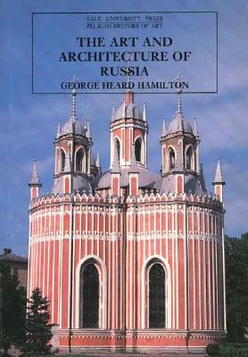 The Art and Architecture of Russia, Hamilton, George H. The Art and Architecture of Russia, Hamilton, George H.
