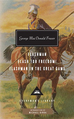 Flashman, Flash for Freedom!, Flashman in the Great Game (Everyman's Library (Cloth)), George MacDonald Fraser Flashman, Flash for Freedom!, Flashman in the Great Game (Everyman's Library (Cloth)), George MacDonald Fraser
