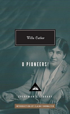 O Pioneers! (Everyman's Library (Cloth)), Willa Cather O Pioneers! (Everyman's Library (Cloth)), Willa Cather