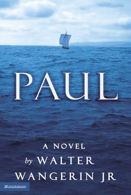 Paul, a Novel, Wangerin, Walter, Jr. Paul, a Novel, Wangerin, Walter, Jr.