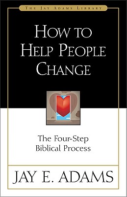 Image for How to Help People Change : The Four-Step Biblical Process
