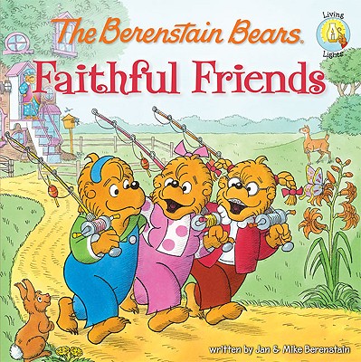 Image for The Berenstain Bears Faithful Friends (Berenstain BearsLiving Lights)